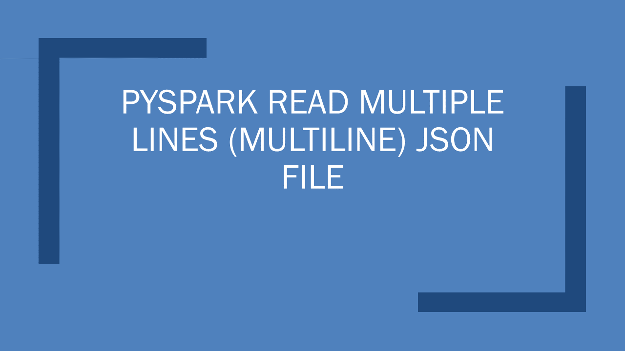 You are currently viewing PySpark Read Multiple Lines (multiline) JSON File