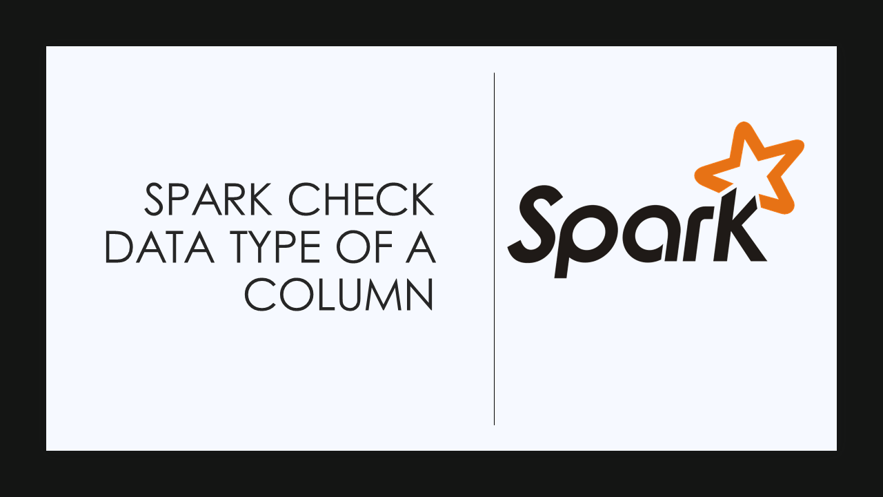 You are currently viewing Spark Check Column Data Type is Integer or String
