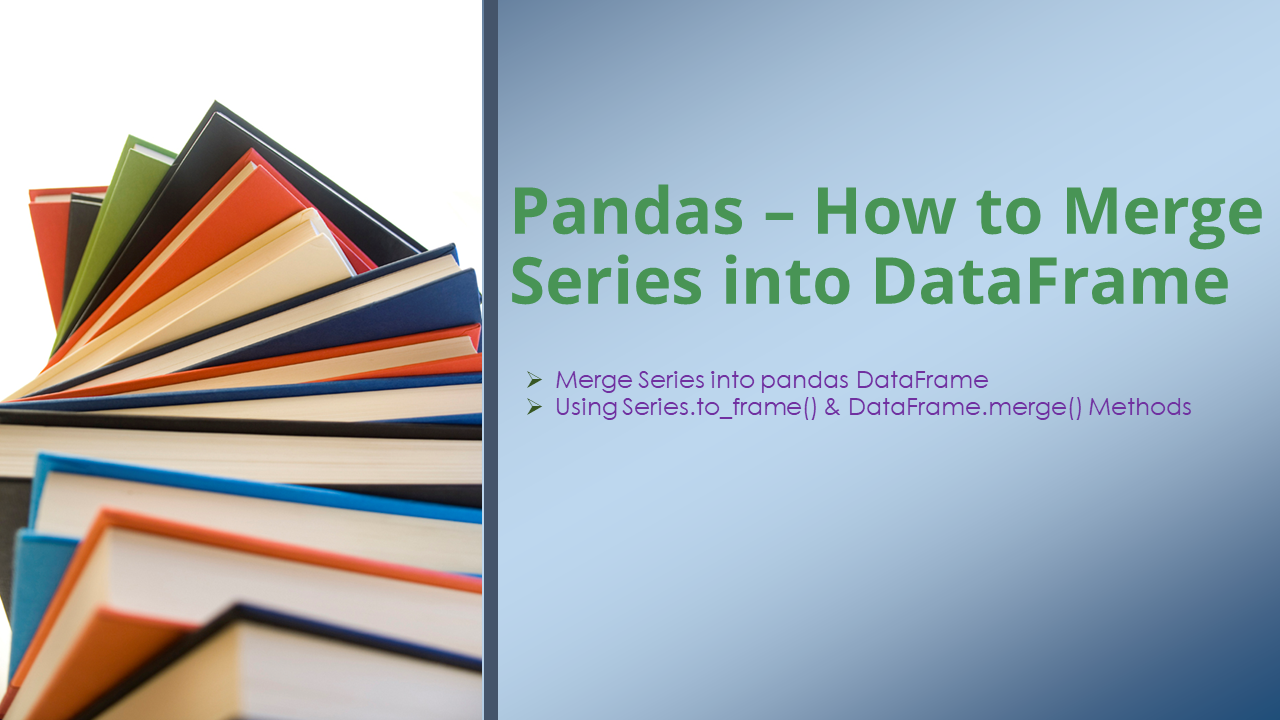 Read more about the article Pandas – How to Merge Series into DataFrame