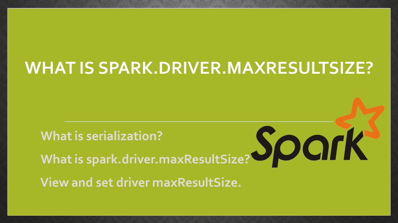 You are currently viewing What is spark.driver.maxResultSize?